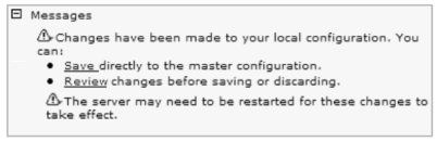 A window saying that changes have been made to your local configuration and giving you the options of saving the changes directly to the master configuration or reviewing the changes before saving or discarding them.