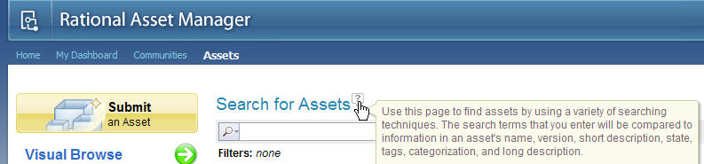 An example of context-sensitive help in the Rational Asset Manager web application. Hover your mouse cursor over a Question Mark to see more information about a page, tool, or form.