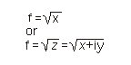f equals the square root of x or f equals the square root of z where z is a complex number