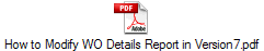 How to Modify WO Details Report in Version7.pdf